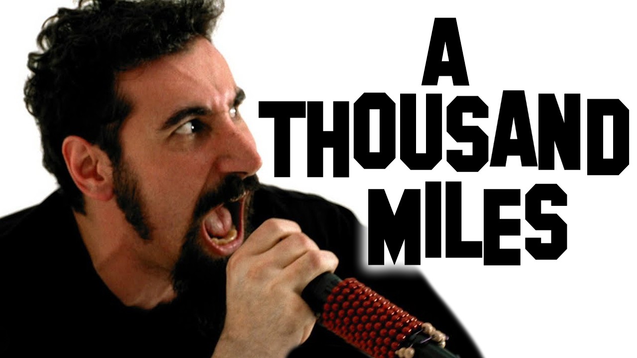 'A THOUSAND MILES' but it's System of a Down