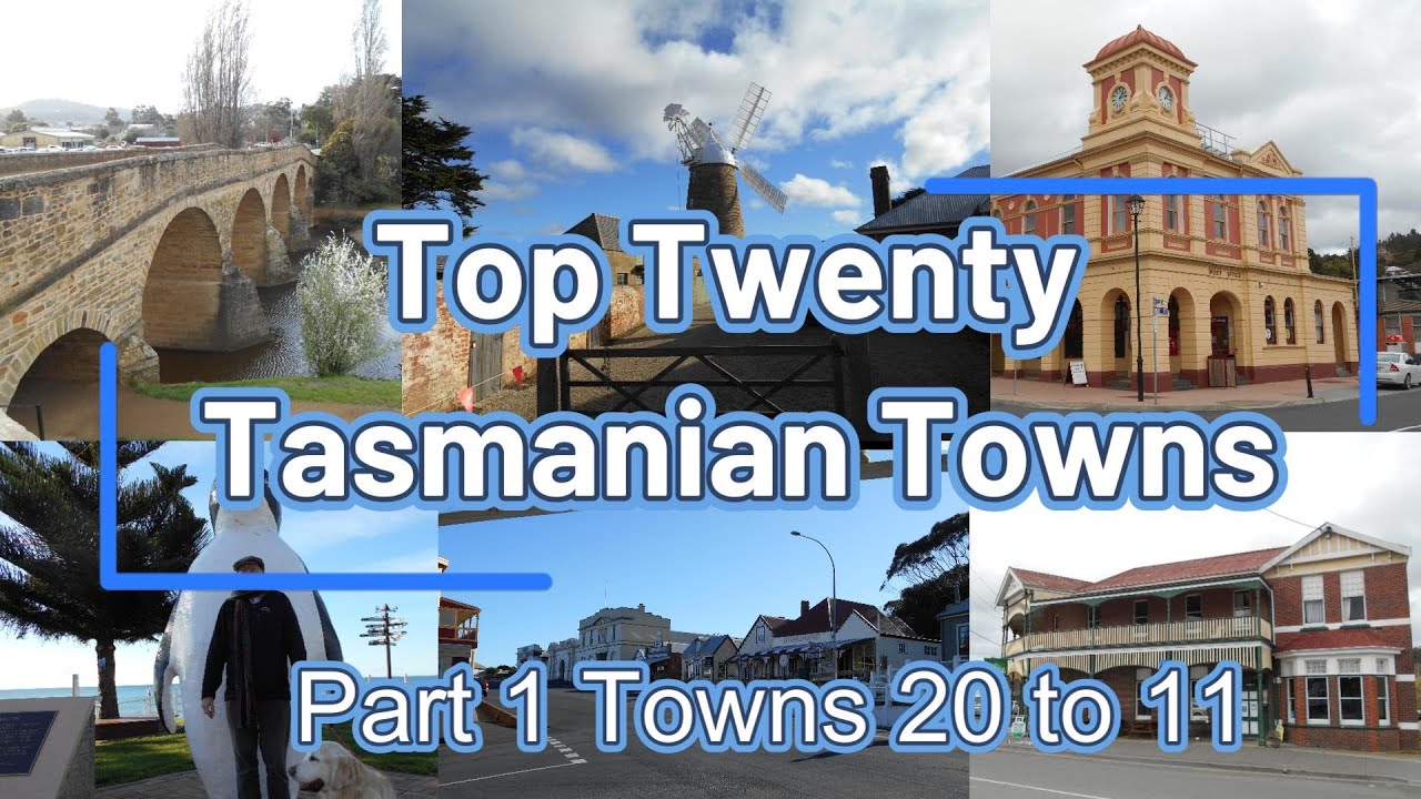 Top Twenty Tasmanian Towns - Part One Towns 20 to 11