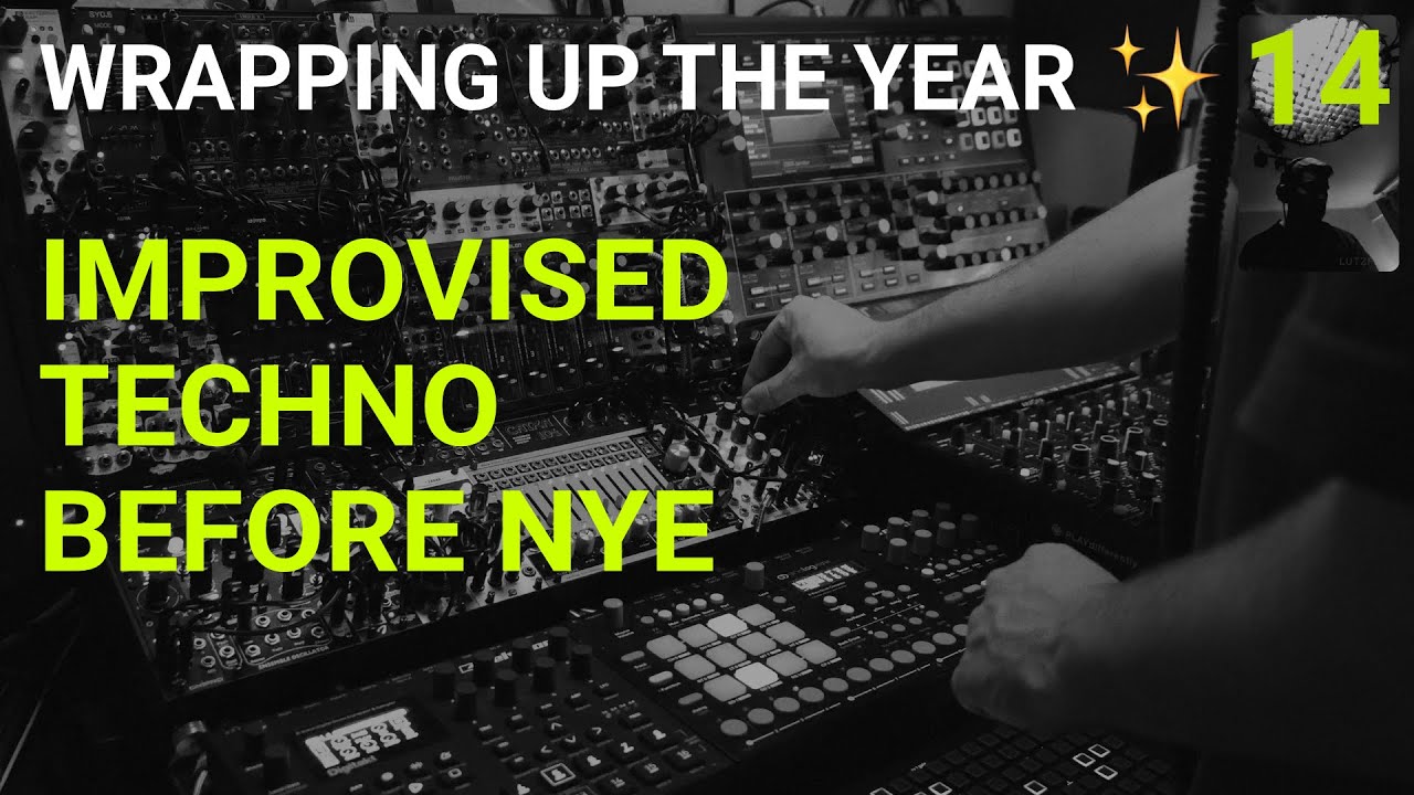 EPISODE 14: WRAPPING UP THE YEAR ✨ IMPROVISED MODULAR TECHNO SESSION BEFORE NYE
