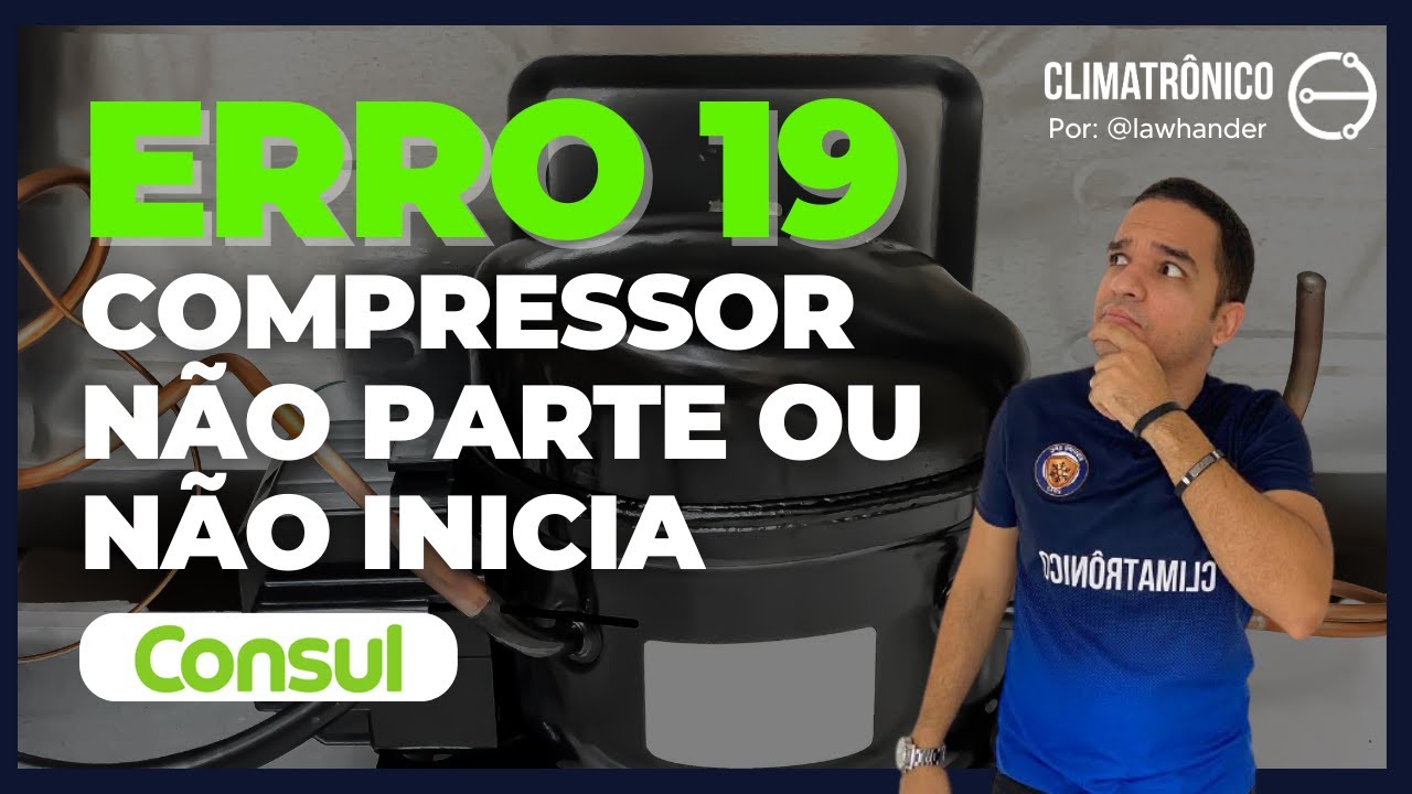 ERRO 19 | CONSUL INVERTER | COMPRESSOR NÃO PARTE OU NÃO INICIA | COMO RESOLVER ESSE ERRO? #AME