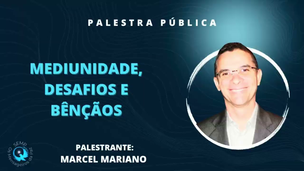 MEDIUNIDADE: DESAFIOS E BÊNÇÃOS. Palestra Espírita com Marcel Mariano.