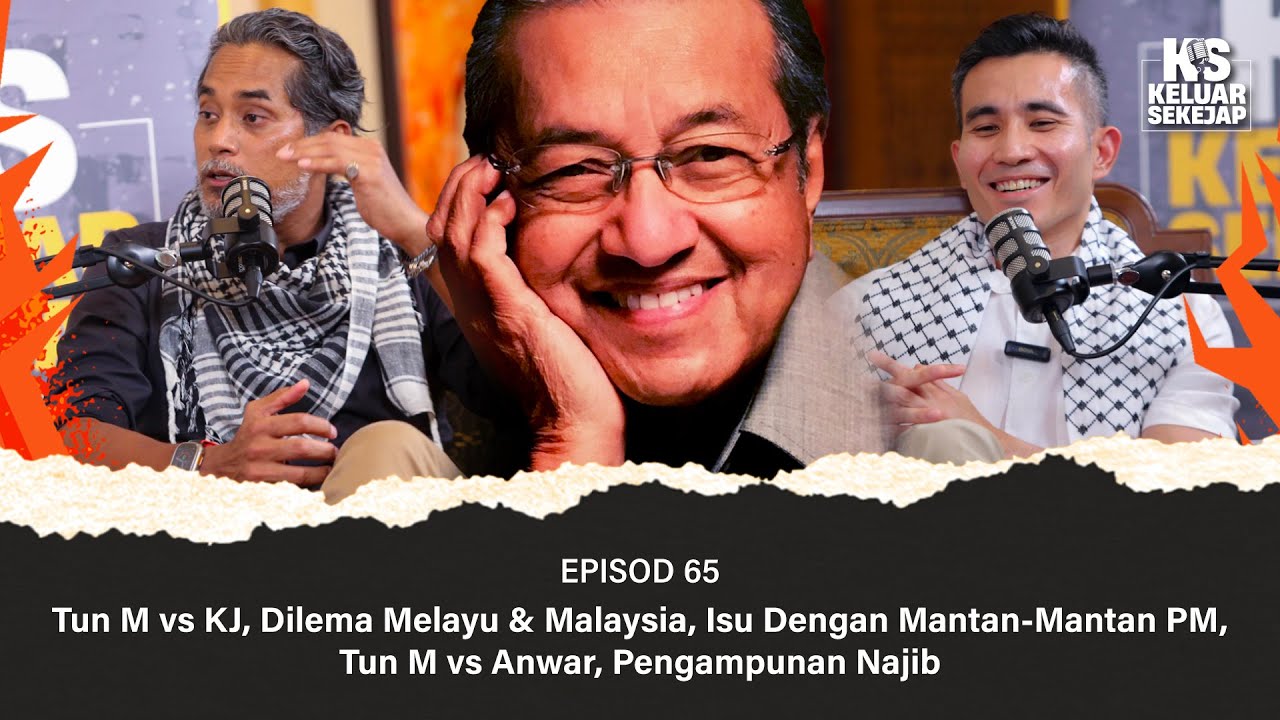 EP65 | Tun M vs KJ, Dilema Melayu & Malaysia, Isu Dengan Mantan-Mantan PM, Tun M vs Anwar