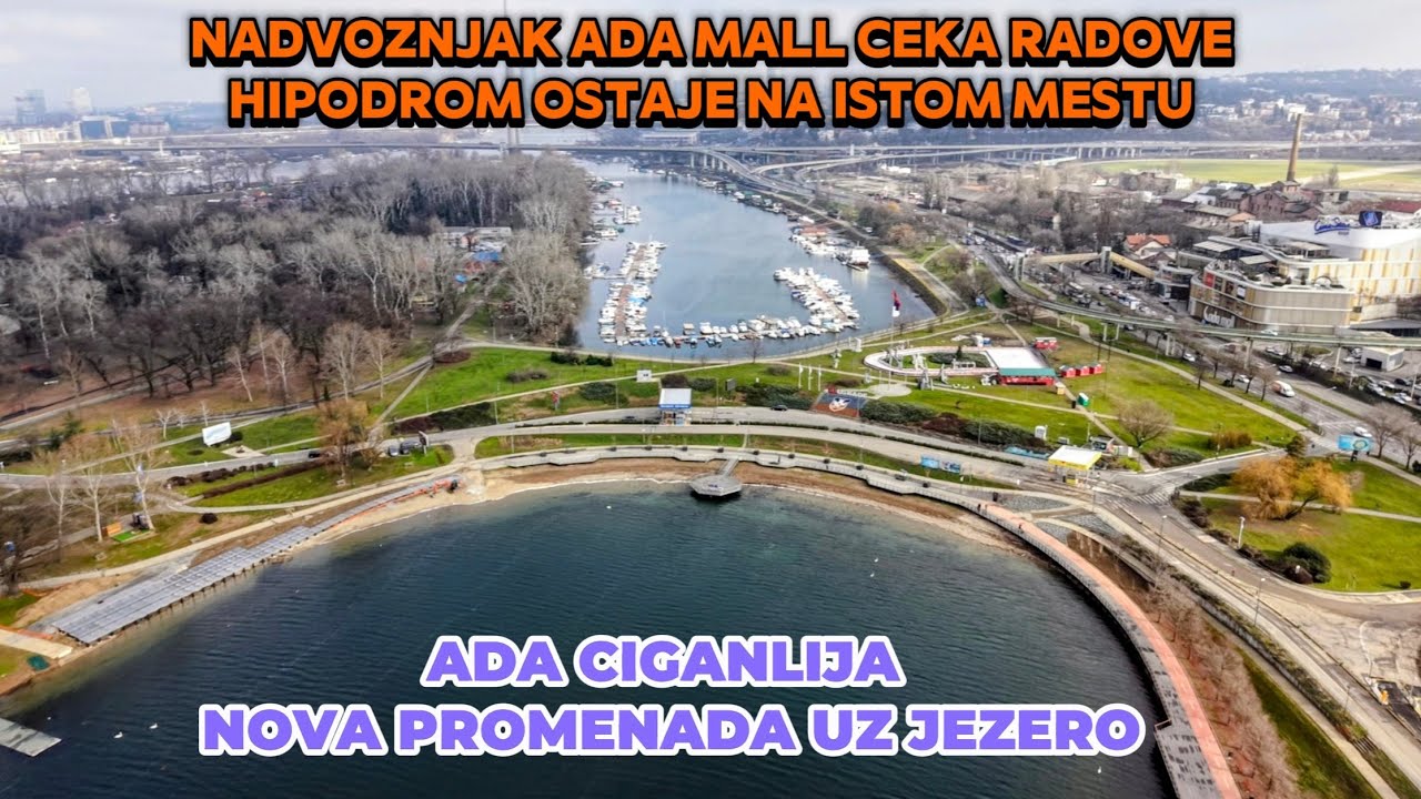 Ada Ciganlija projekat nove promenade uz jezero,nadvoznjak Ada Mall cekanje radova,Hipodrom ostaje