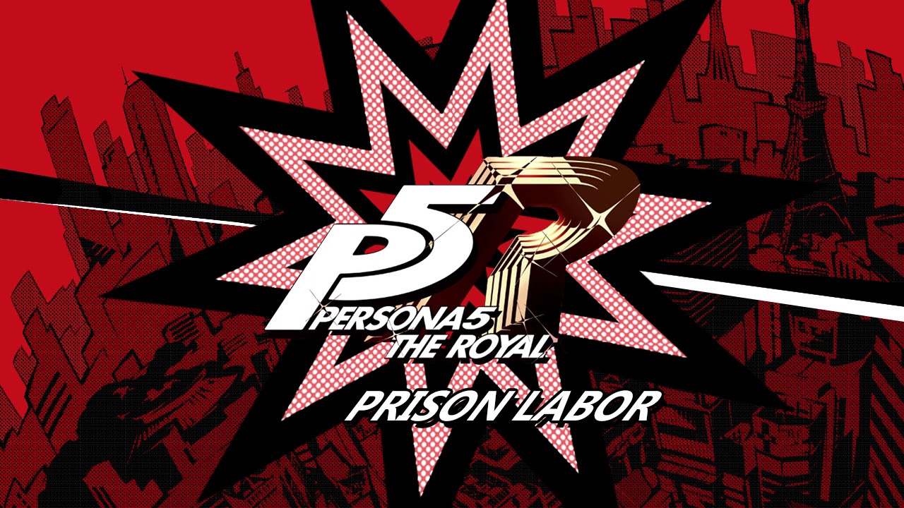 Prison Labor - Persona 5 The Royal