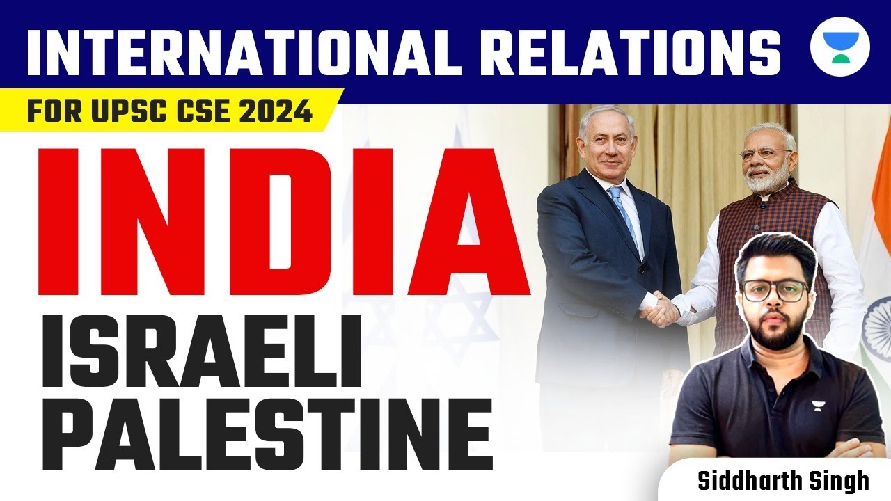 International Relations for UPSC CSE 2024 | India-Israeli-Palestine | Siddharth Singh