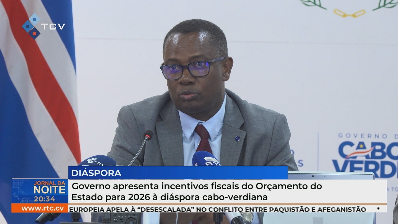 Governo apresenta incentivos fiscais do Orçamento do Estado para 2026 à diáspora cabo-verdiana