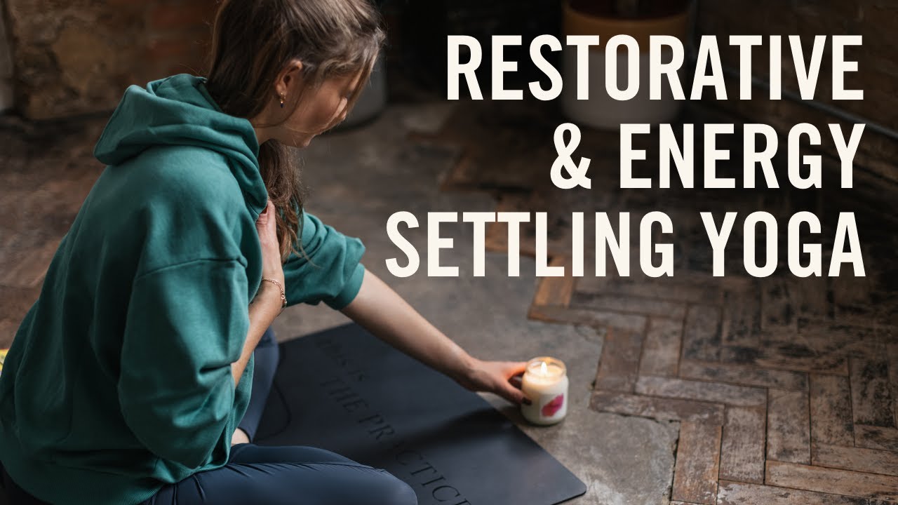 Restorative Energy-Settling Yoga with Annie Clarke