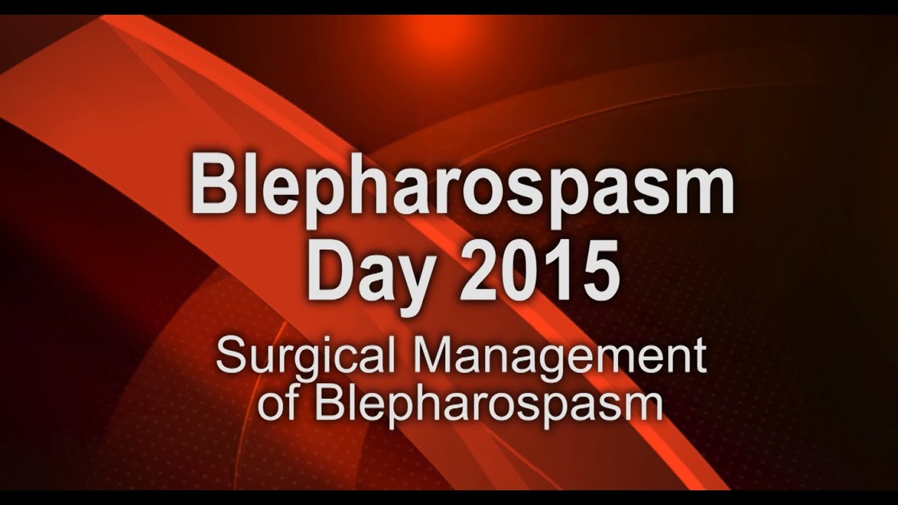 Blepharospasm Day 2015 - Surgery for Blepharospasm