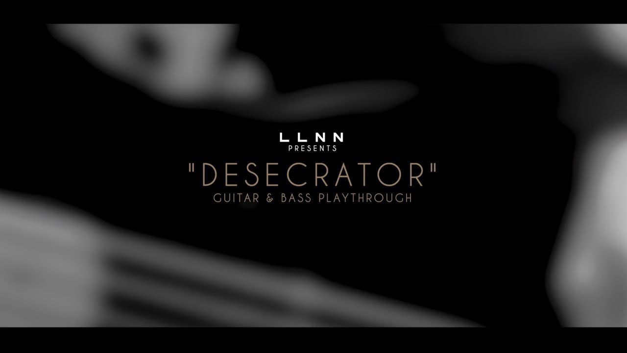 LLNN - DESECRATOR (Guitar & Bass Playthrough)