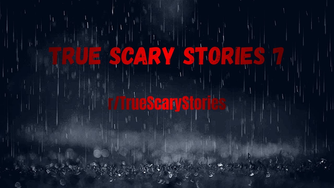 True Scary Stories 7