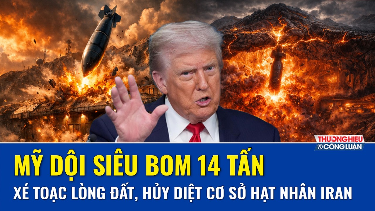 Thời sự Quốc tế tối 13/3: Mỹ dội siêu bom 14 tấn “xé toạc” lòng đất, hủy diệt cơ sở hạt nhân Iran