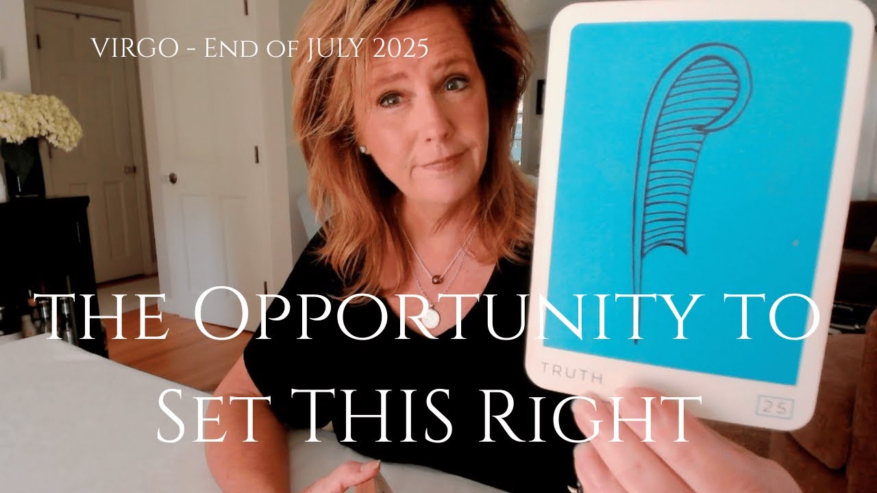 VIRGO : The OPPORTUNITY To Set This RIGHT | Mid July 2025 Zodiac Tarot Reading