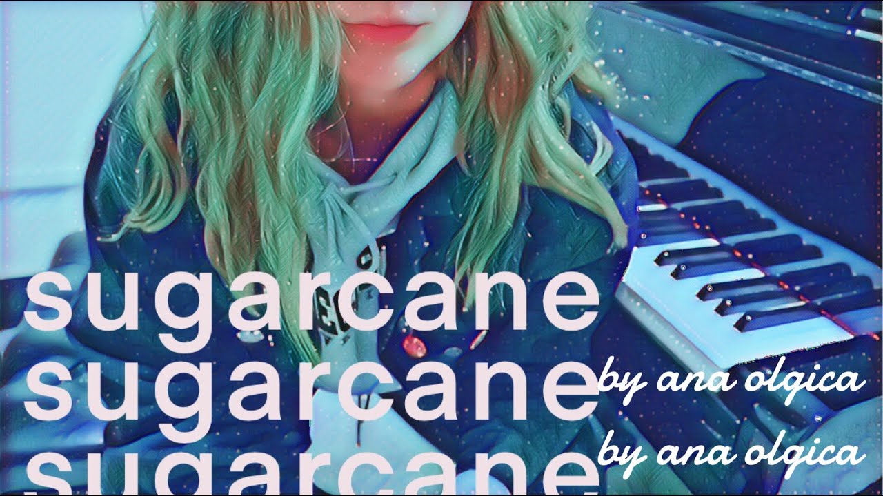 sugarcane by ana olgica (piano cover)