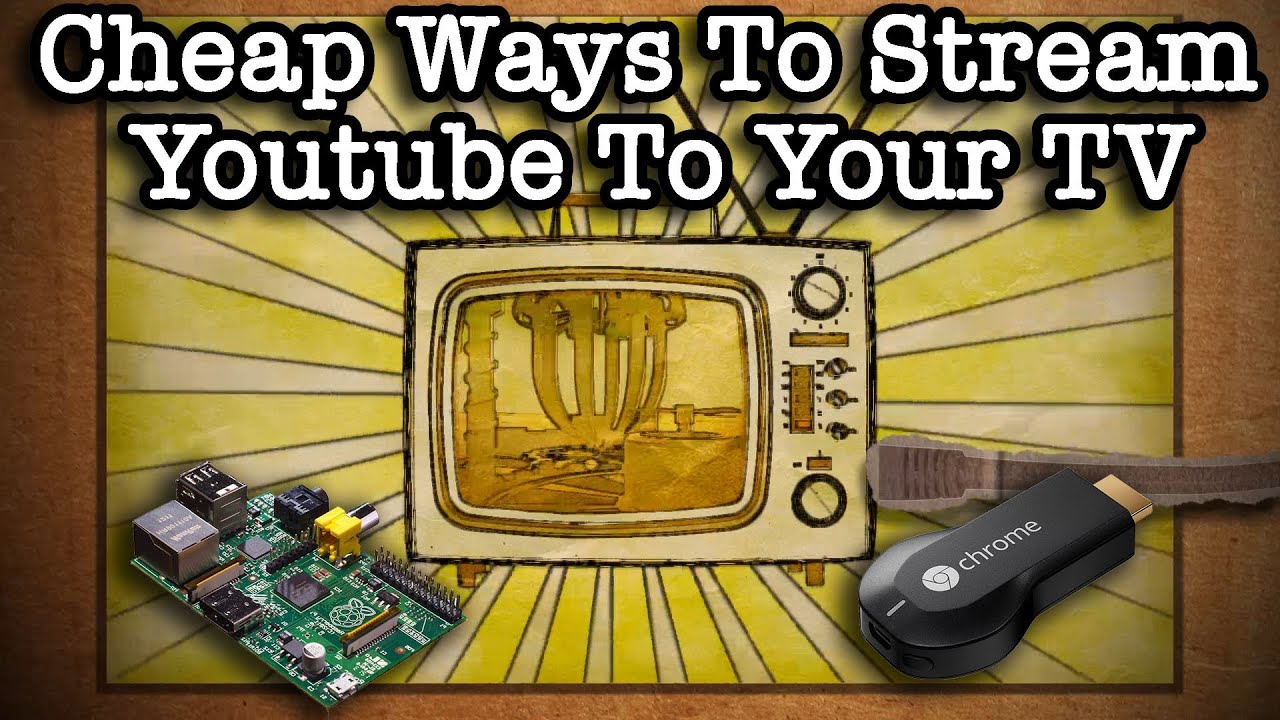 Cheap Ways To Wirelessly Stream Youtube To Your TV