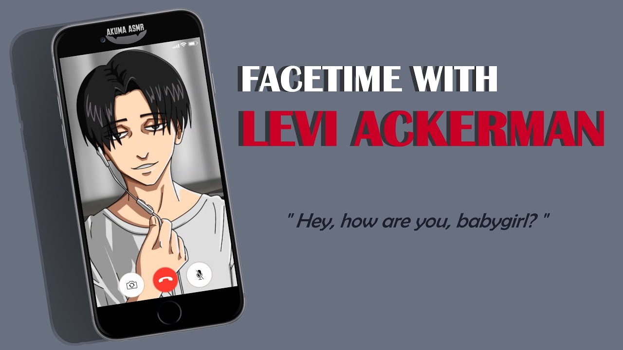Face Time with Daddy Levi [DDLG][ASMR Roleplay][Levi x Listener]