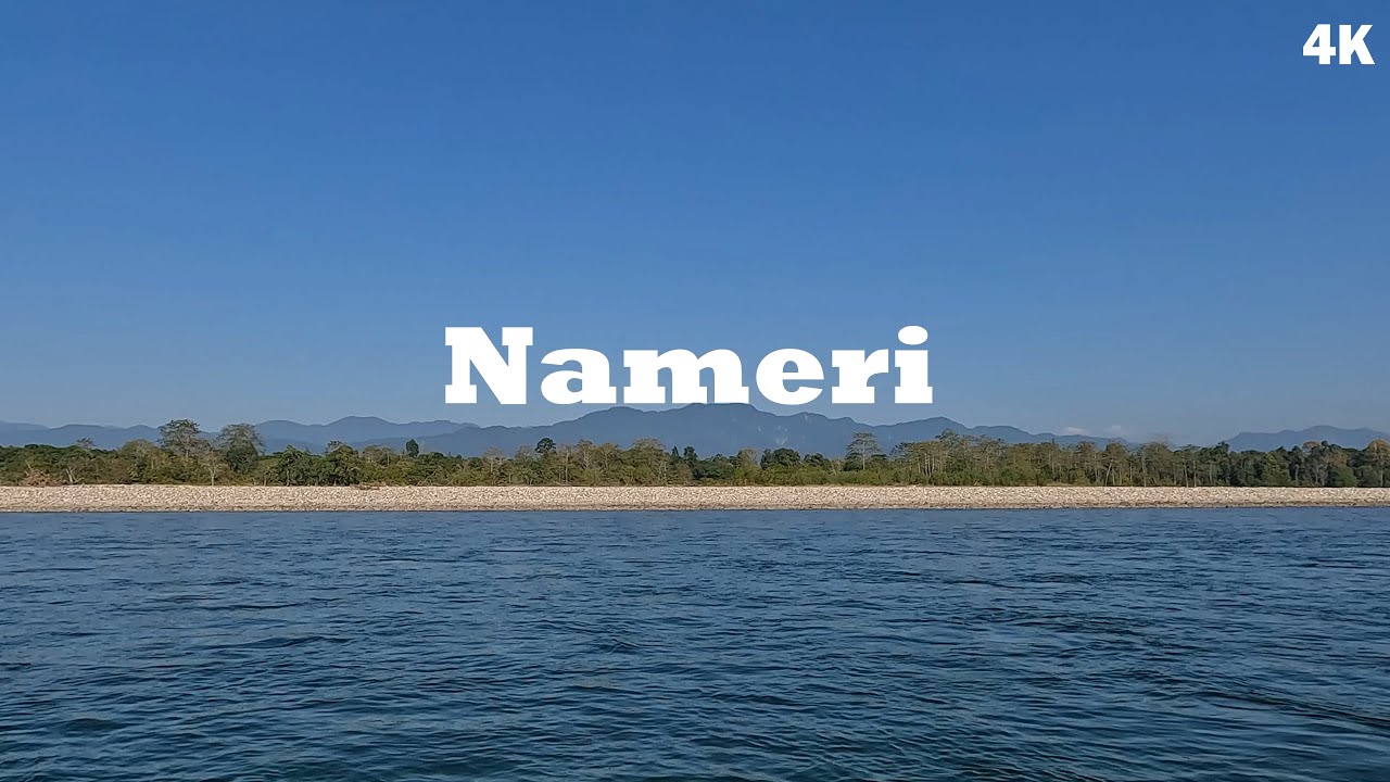 Nameri National Park and Tiger Reserve - Unique River Rafting Experience