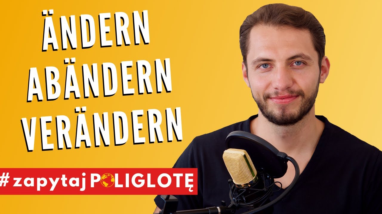 Ändern, abändern, verändern #zapytajpoliglote de odc. 23