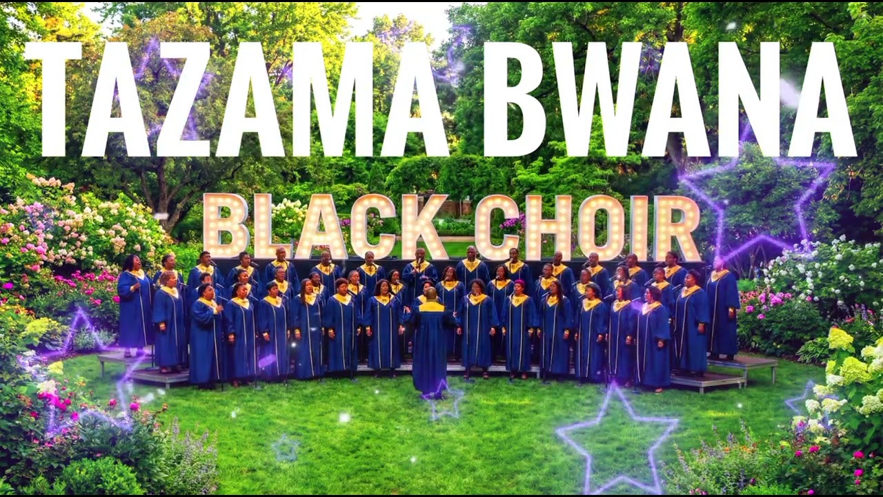 TAZAMA BWANA BY BLACK CHOIR 