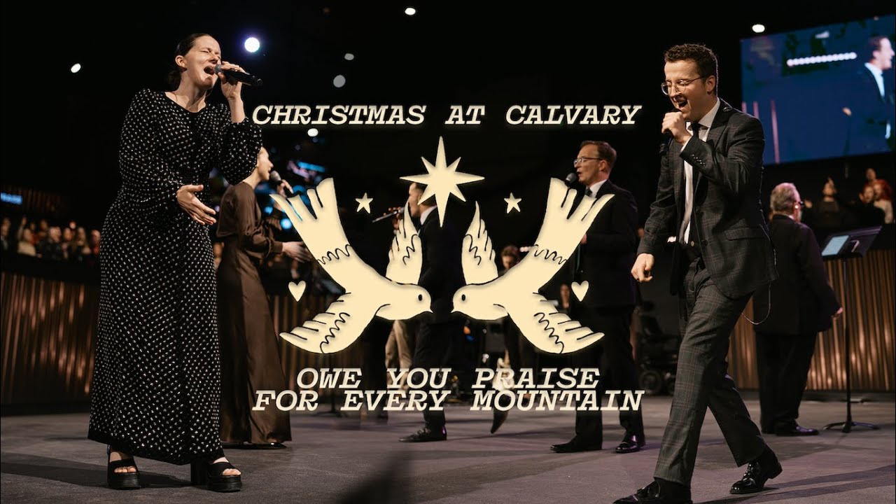 Owe You Praise / For Every Mountain | Christmas At Calvary