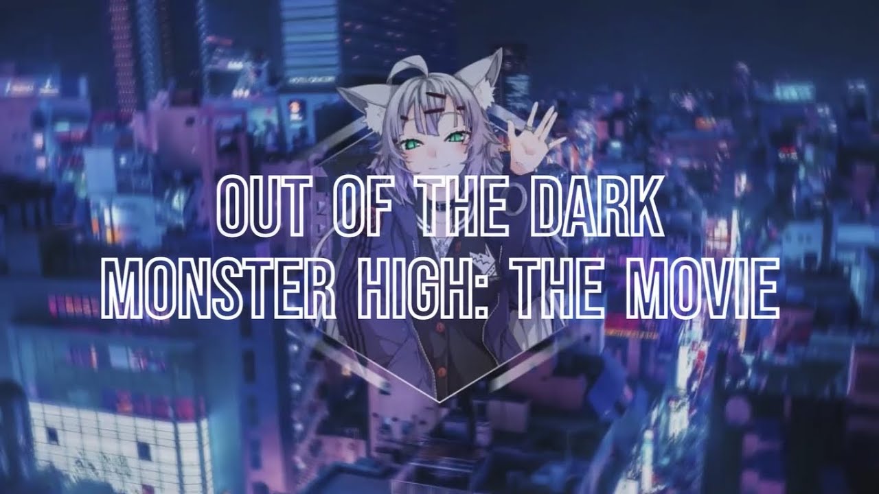 Nightcore - Out Of The Dark - (Monster High: The Movie)