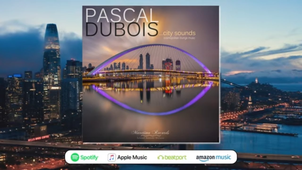 Pascal Dubois - city sounds (Full Album) chillout & lounge music mix by Michael Maretimo