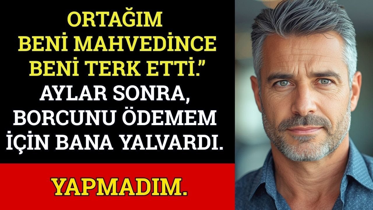 EŞİM Beni Ortağım Bana İhanet Ettiğinde Terk Etti… Şimdi Borcunu Benim Ödememi İstiyor