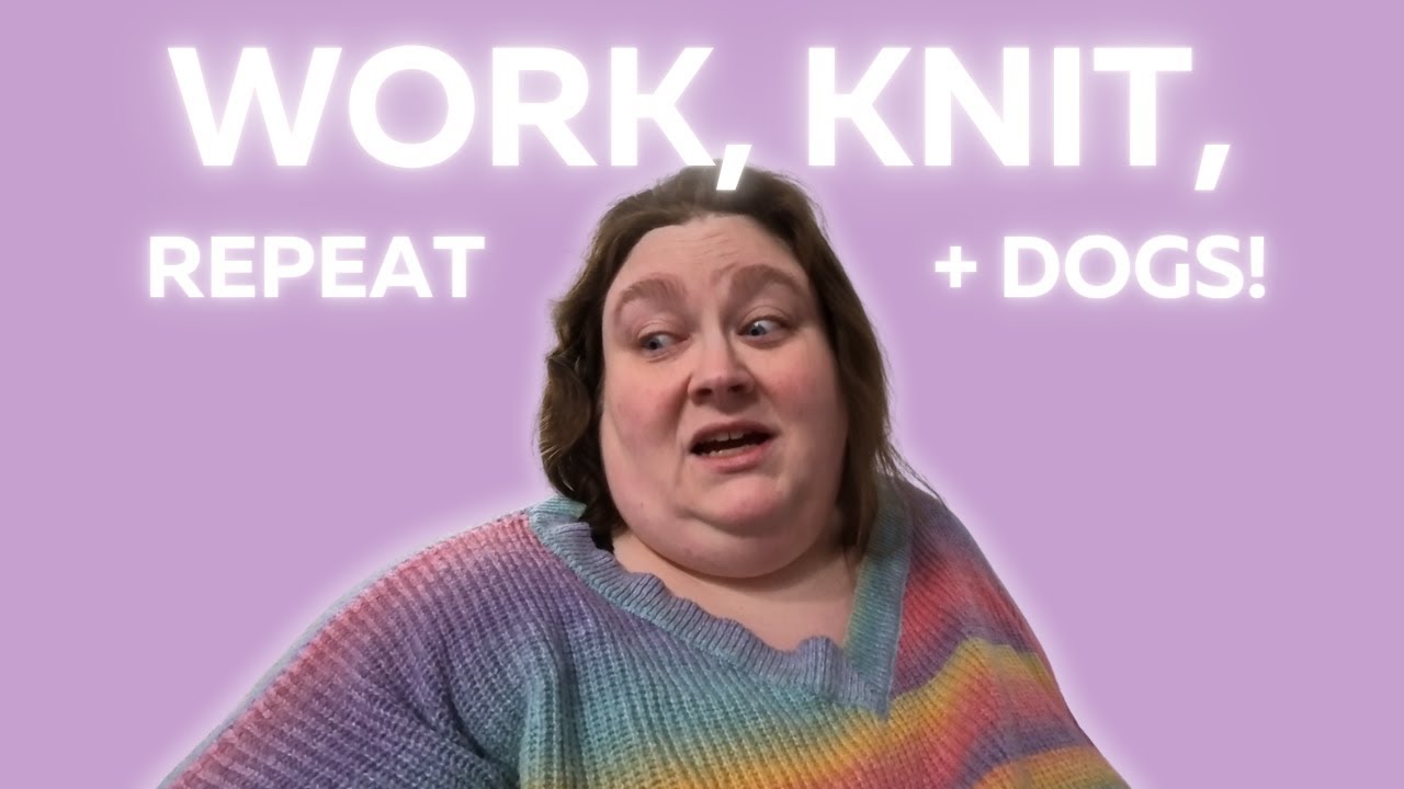 Work, Knit, Repeat + Dog Grooming Day | My Productive Weekly Vlog