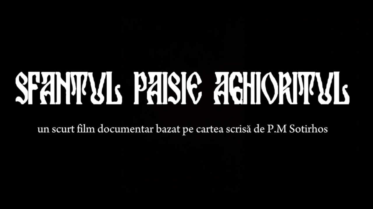 Paisie Aghioritul, sfântul de lângă noi - un scurt film documentar bazat pe cartea lui P.M Sotirhos