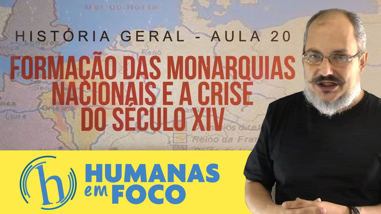 História Geral - Aula 20 - Formação das monarquias nacionais e crise do século XIV