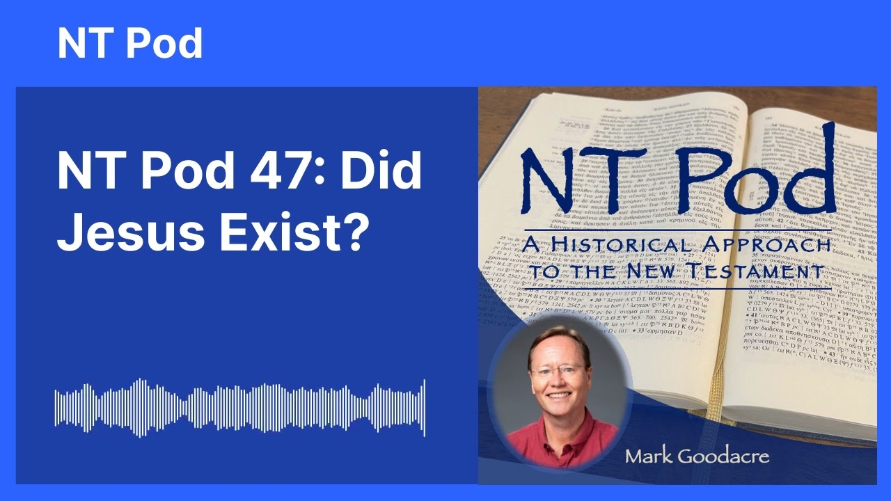 NT Pod 47: Did Jesus Exist?