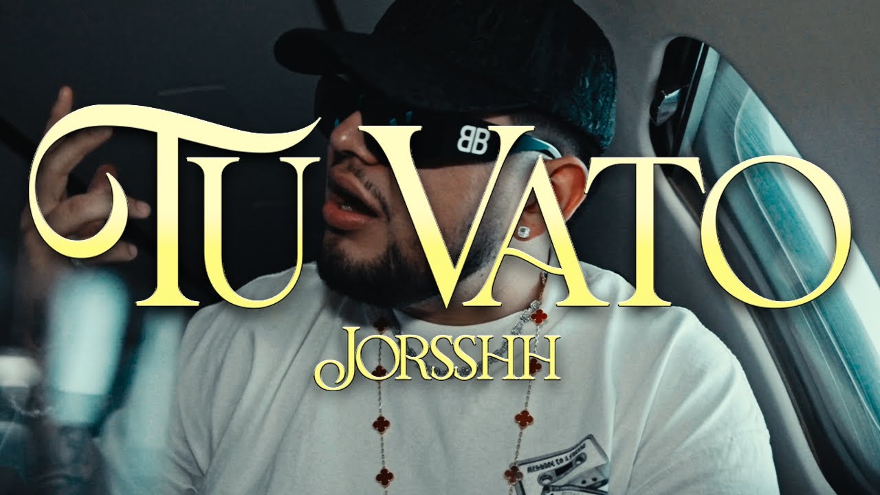 Jorsshh - Tu Vato [Official Video]