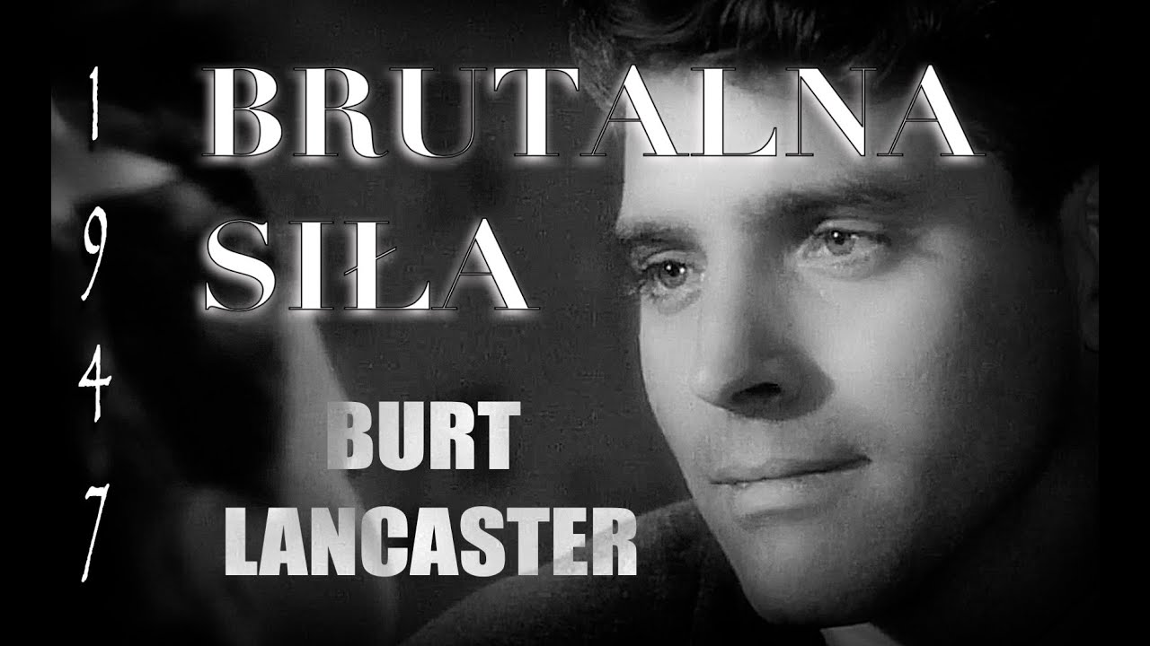 Brutalna siła - Burt Lancaster w post wojennym Film - Noir najwyższej klasy |HD| dobry lektor, 1947