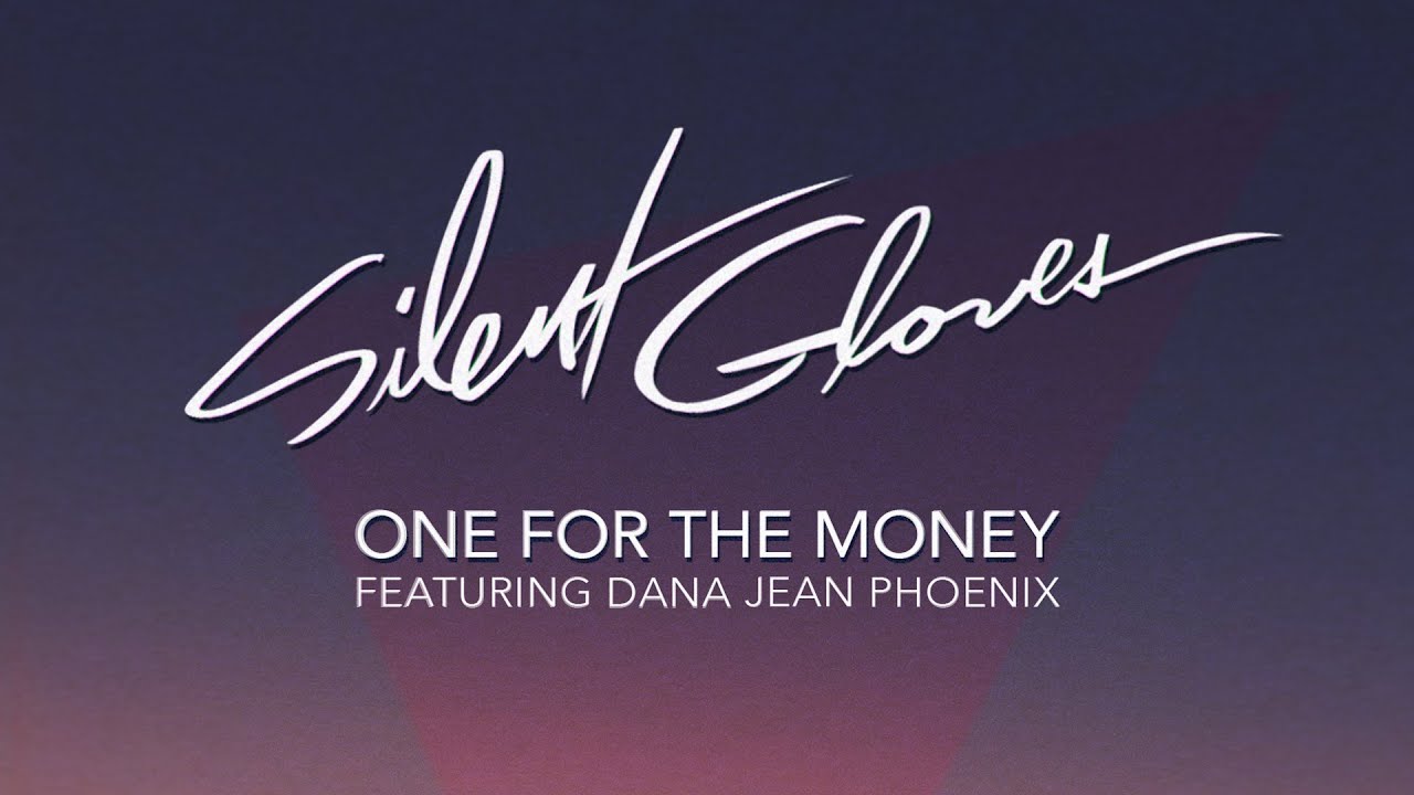 Silent Gloves - One For The Money feat. Dana Jean Phoenix