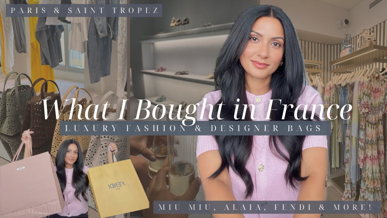 Everything I Bought in France | Feat. Four Designer Bag Purchases PLUS Luxury Fashion & Accessories
