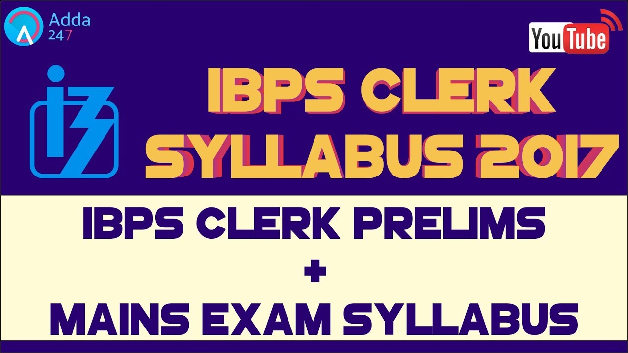 IBPS Clerk Syllabus 2017: IBPS Clerk Prelims & Mains Exam Syllabus |  Online Coaching for SBI IBPS