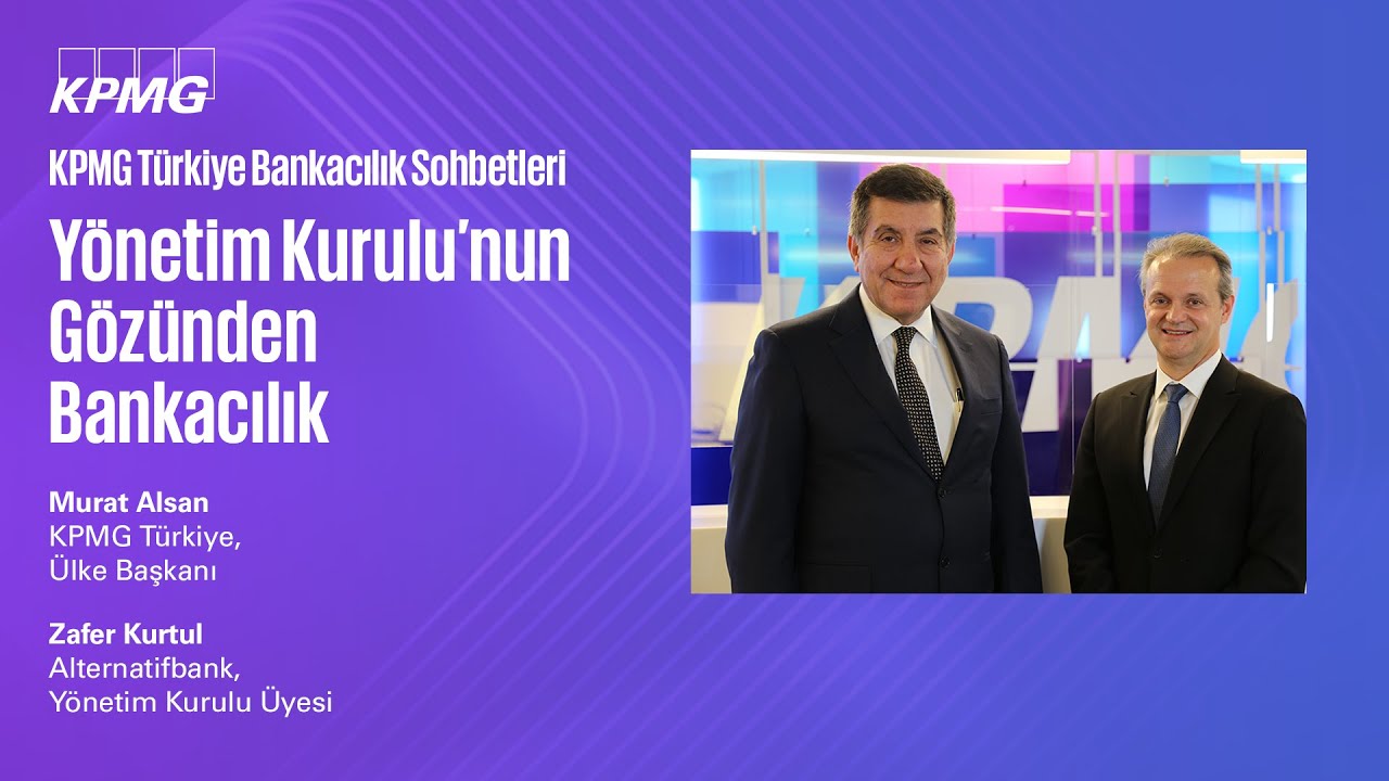 Yönetim Kurulu’nun Gözünden Bankacılık | KPMG Türkiye Bankacılık Sohbetleri 2022