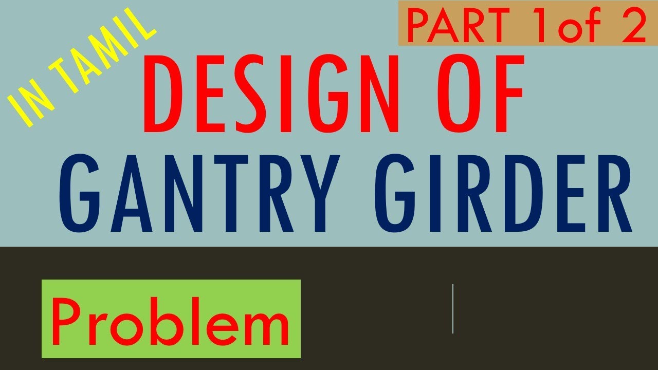 Gantry Girder | Design | Problem | Part 1