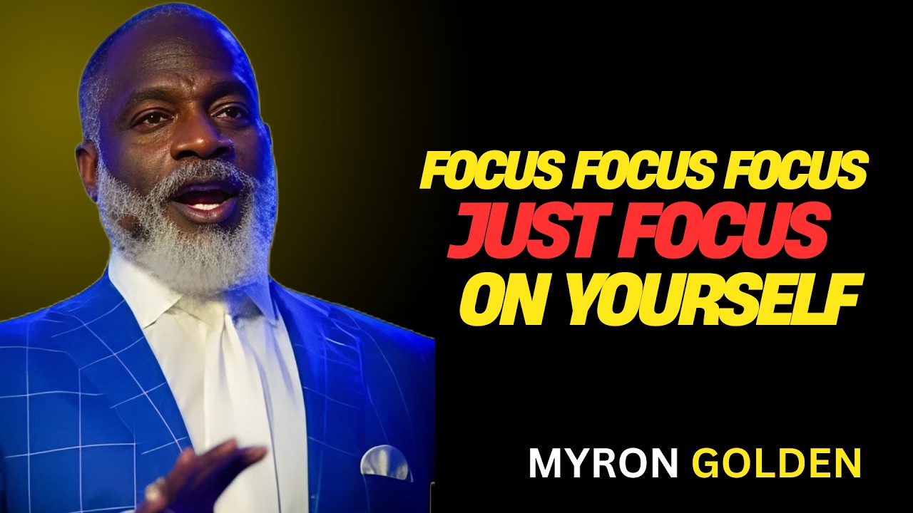 Focus on Yourself And Shift Your Energy | BEST MOTIVATIONAL SPEECH BY MYRON GOLDEN