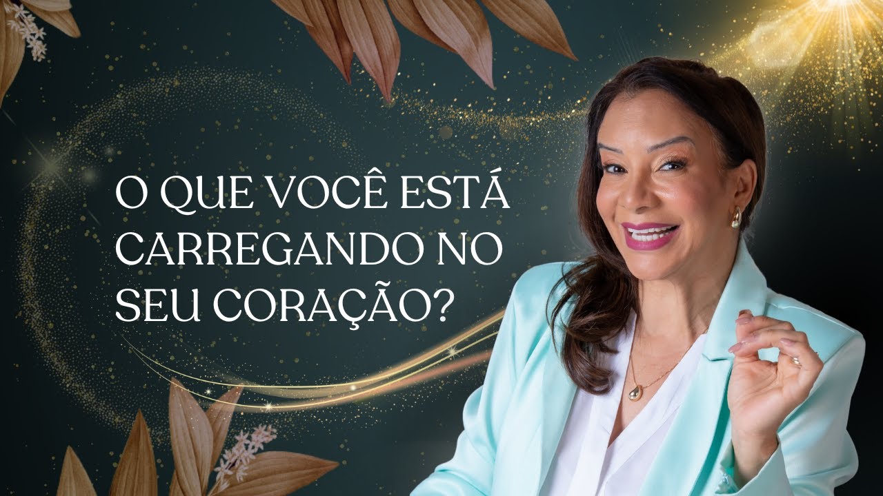 O QUE VOCÊ VEM CARREGANDO NO SEU CORAÇÃO?