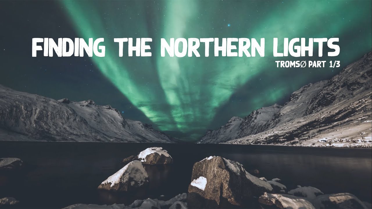 Ep9 More Photography - Finding the Northern lights, Tromsø (Part 1/3)
