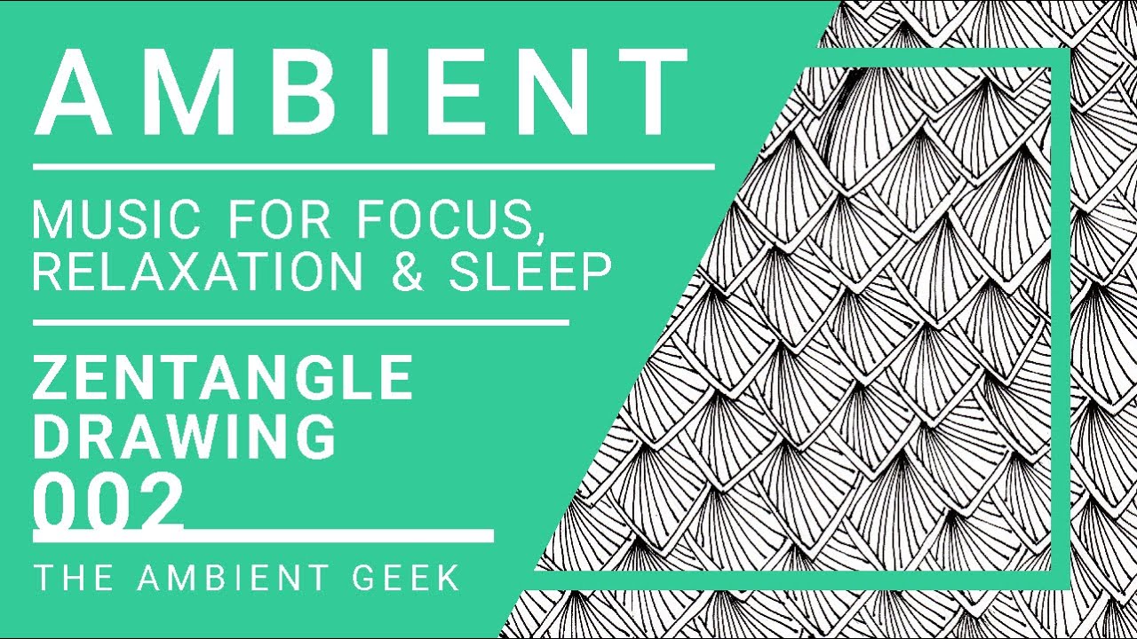 Ambient Zentangle Drawing Pattern | 002 | Music for Focus & Study | Relaxation | The Ambient Geek