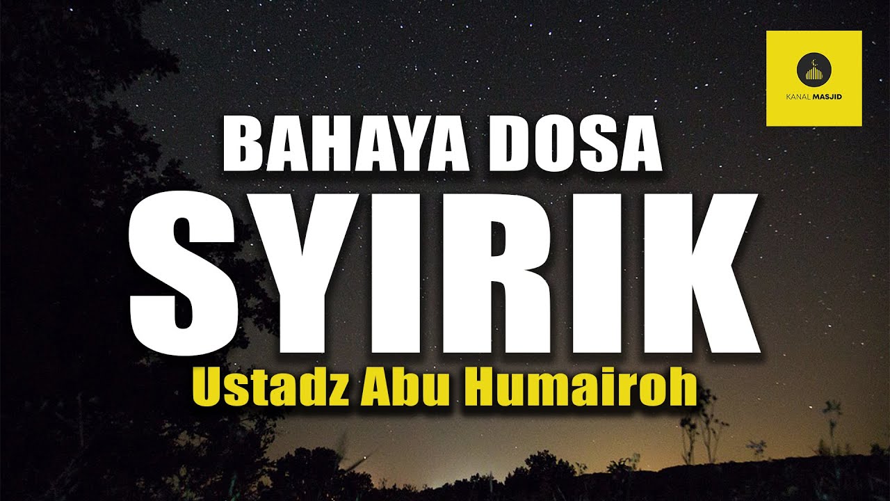 AKIBAT DOSA SYIRIK - USTADZ ABU HUMAIROH