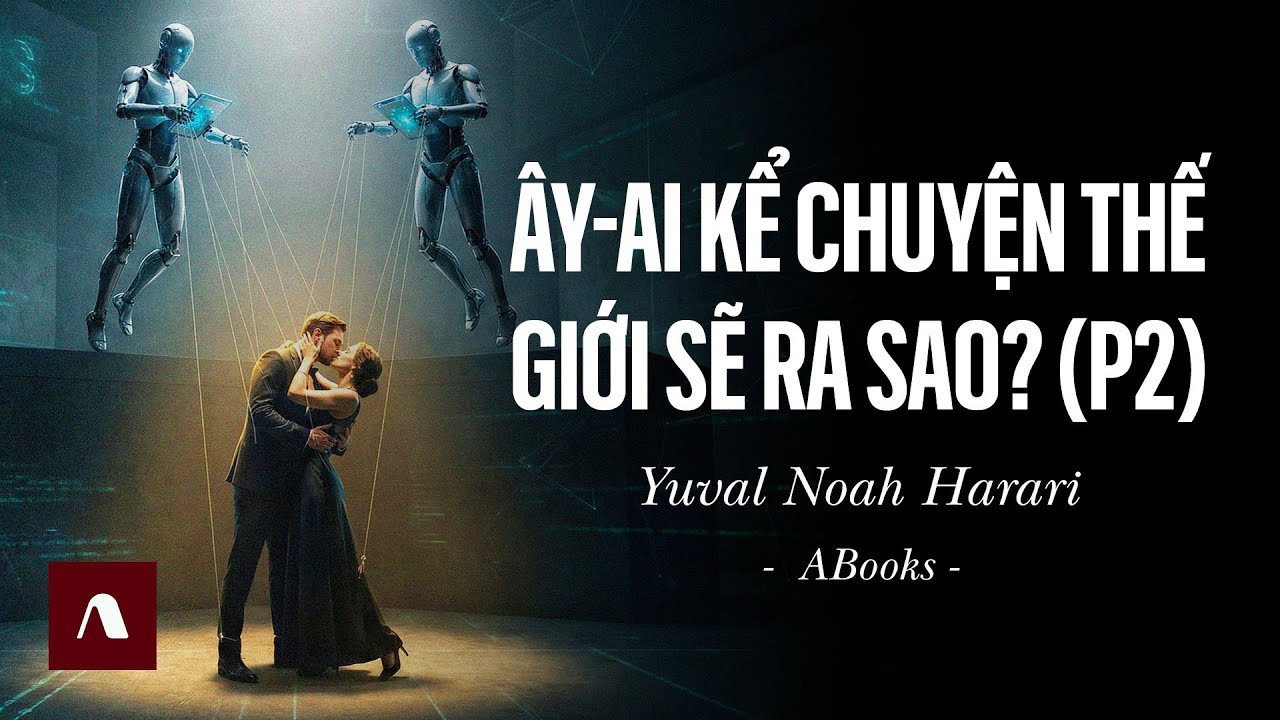 Nexus Yuval Noah Harari - Chúng Ta Đang Bị Cai Trị Bởi Thuật Toán Như Thế Nào? | Nexus (Phần 2)