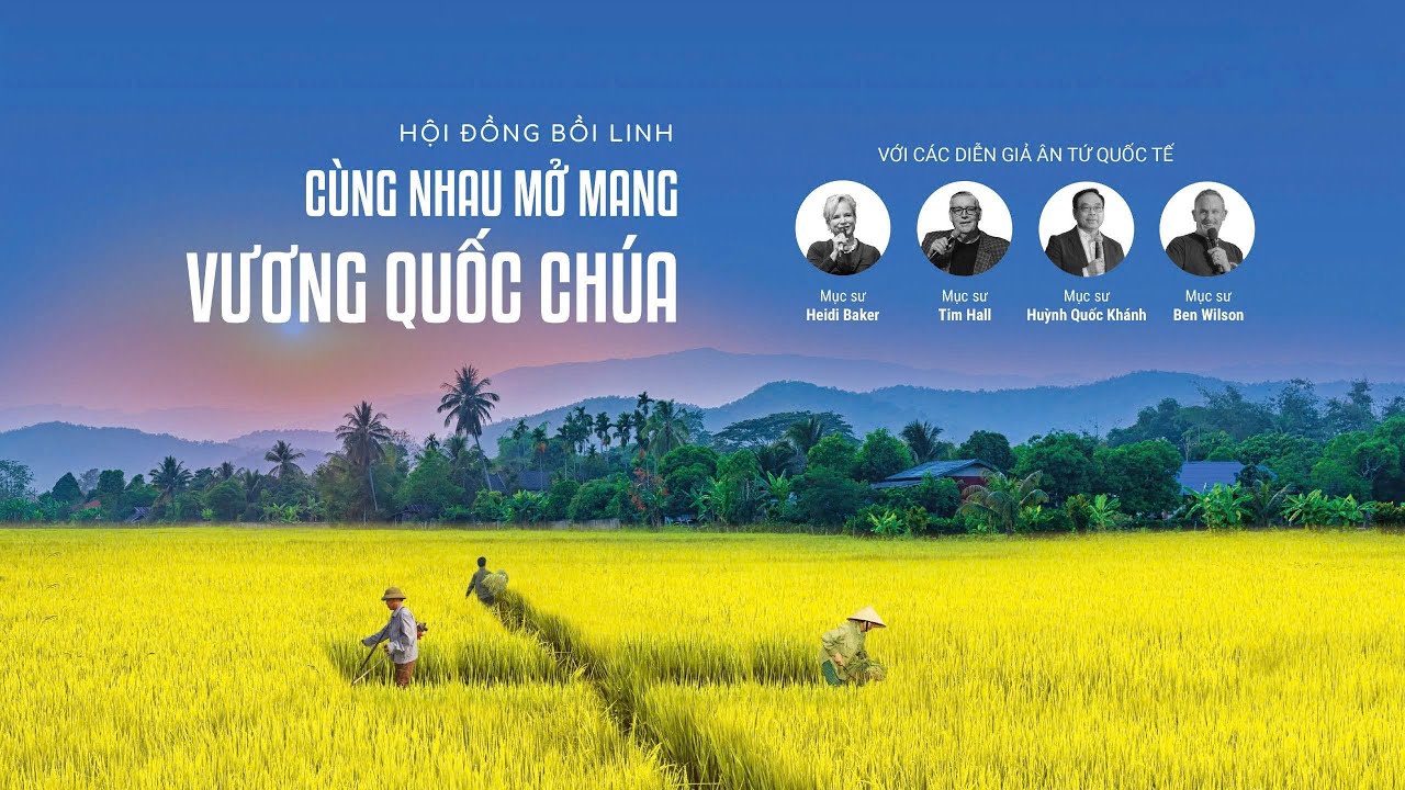 ĐẠI HỘI BỒI LINH - CÙNG NHAU MỞ MANG VƯƠNG QUÔC CHÚA