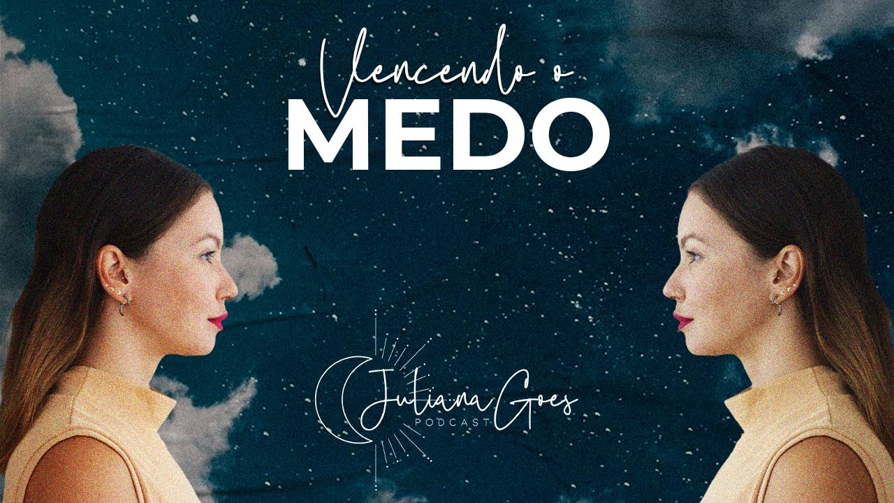 Só vai • Como vencer o medo de viver o novo e alcançar a superação | Juliana Goes Podcast