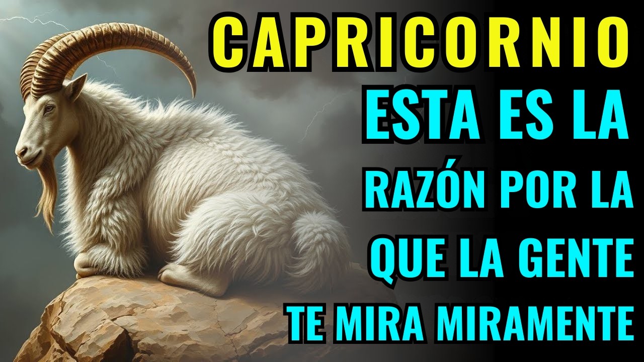 🔥 CAPRICORNIO - POR ESO LA GENTE TE MIRA FIJAMENTE