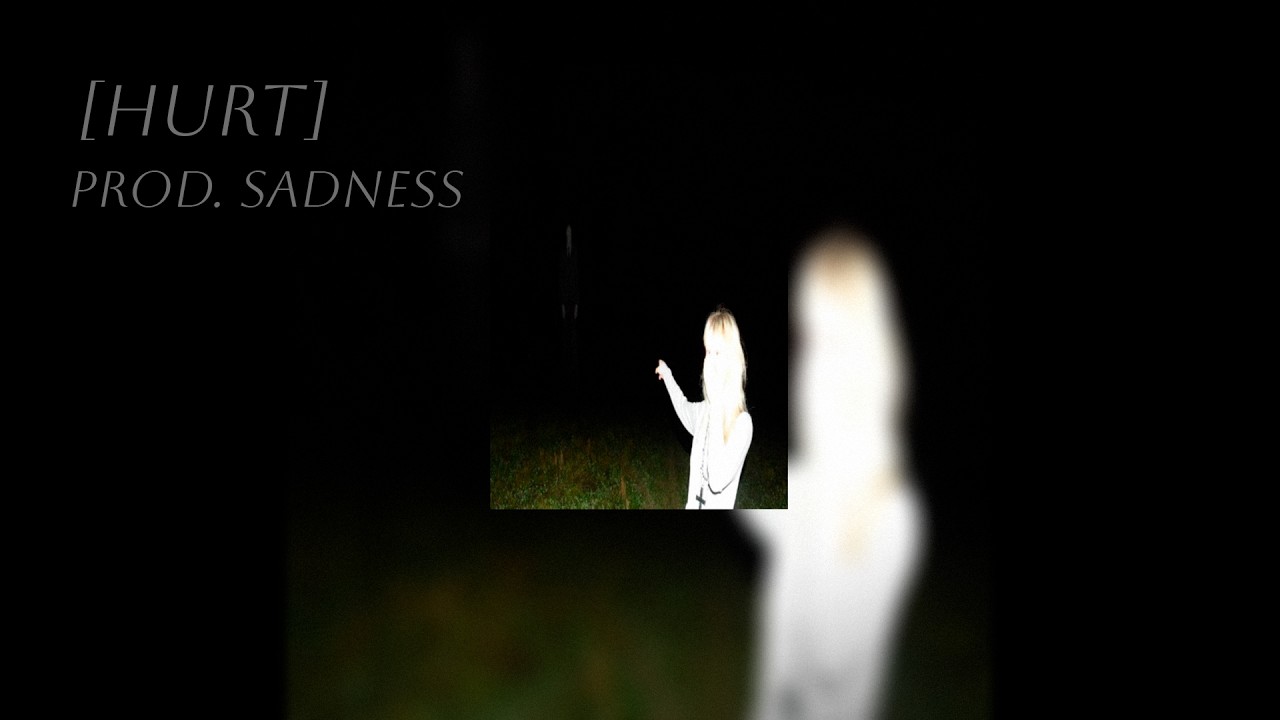 [hurt] prod. sadness