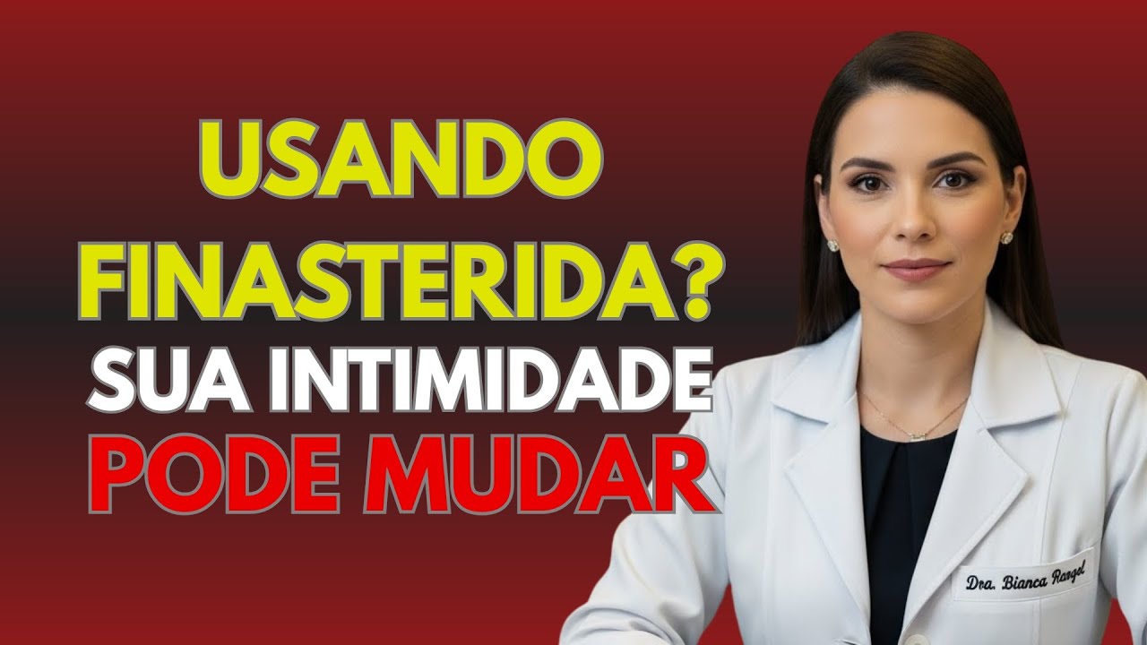 O QUE ACONTECE COM SUA INTIMIDADE SE VOCÊ TOMA FINASTERIDA? A Verdade Que Urologistas Escondem