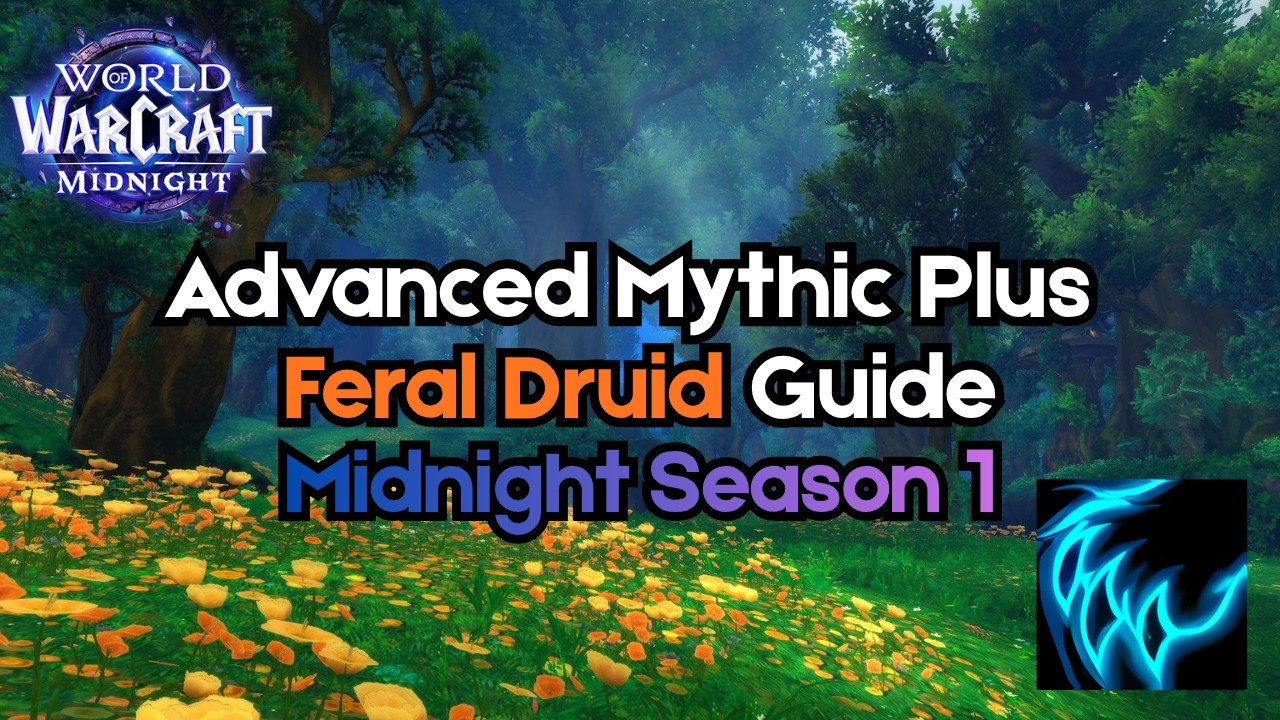 Продвинутый гайд по Ферал Друиду для Mythic+ в 1-м сезоне Midnight