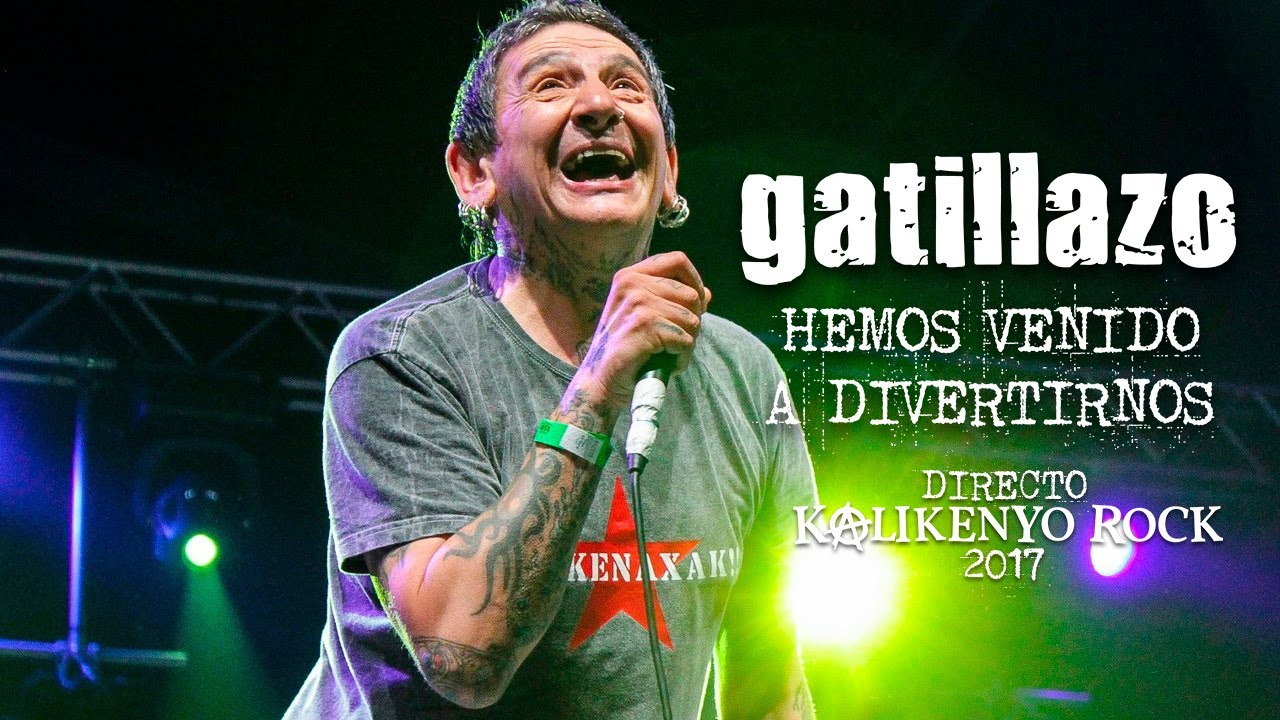 Gatillazo - Hemos venido a divertirnos (Directo Kalikenyo Rock 2017)